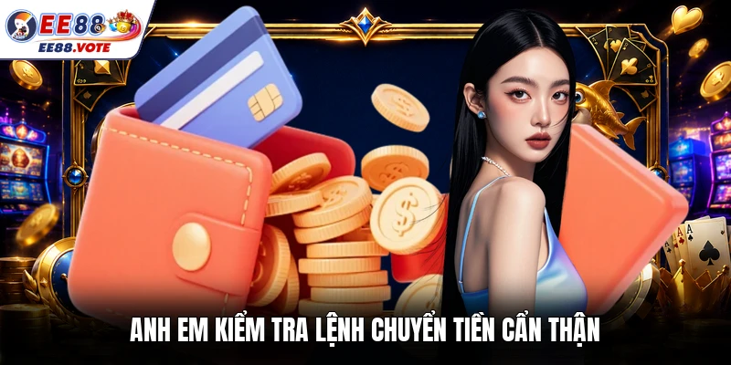 Anh em kiểm tra lệnh chuyển tiền cẩn thận