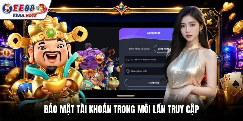 Bảo mật tài khoản trong mỗi lần truy cập