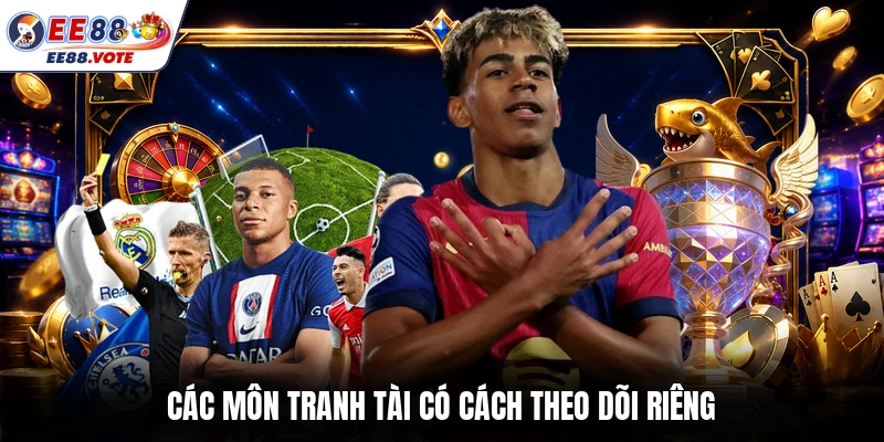 Các môn tranh tài có cách theo dõi riêng