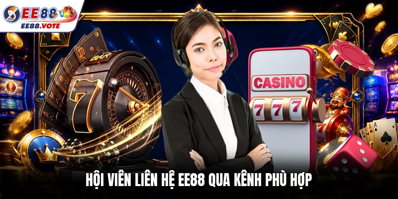 Hội viên liên hệ EE88 qua kênh phù hợp