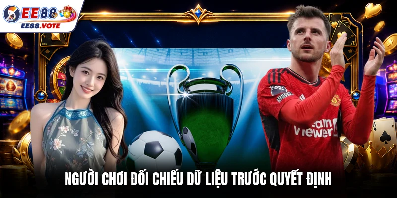 Người chơi đối chiếu dữ liệu trước quyết định